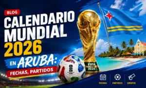 Calendario mundial 2026 en Aruba Fechas y Partido